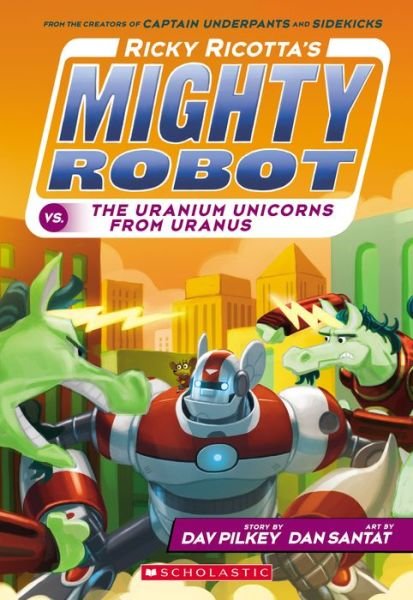Cover for Dav Pilkey · Ricky Ricotta's Mighty Robot vs. the Uranium Unicorns from Uranus (Paperback Bog) (2015)