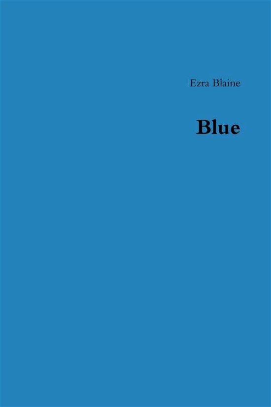 Cover for Ezra Blaine · Blue (Paperback Bog) (2010)