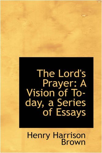 Cover for Henry Harrison Brown · The Lord's Prayer: a Vision of To-day, a Series of Essays (Paperback Book) (2008)