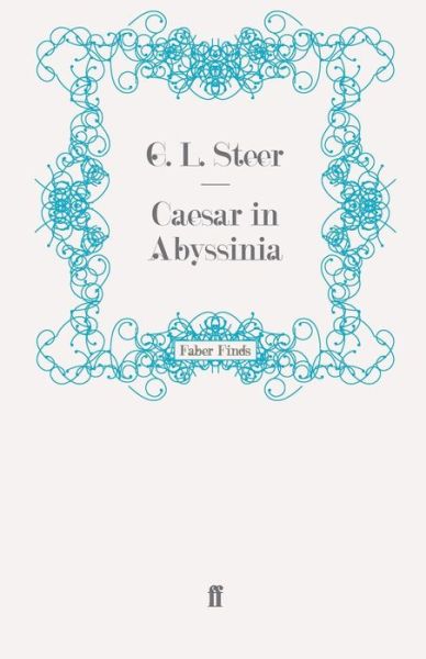 Cover for G. L. Steer · Caesar in Abyssinia (Paperback Book) [Main edition] (2009)