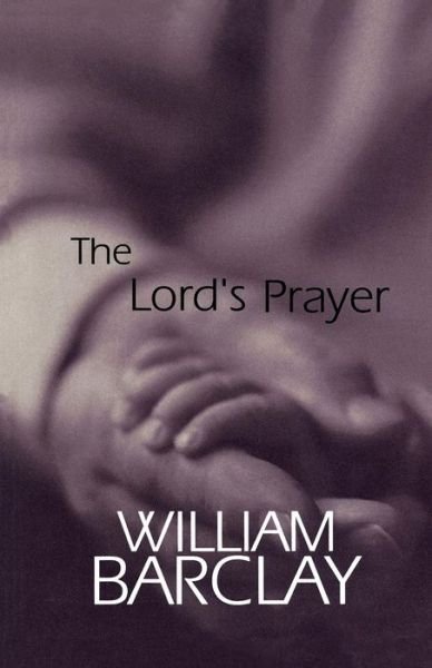 Cover for William Barclay · The Lord's Prayerâ (William Barclay Library) (Paperback Book) (1998)