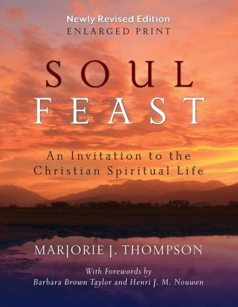 Cover for Marjorie J. Thompson · Soul Feast, Newly Revised Edition-Enlarged: An Invitation to the Christian Spiritual Life (Pocketbok) [Revised edition] (2015)