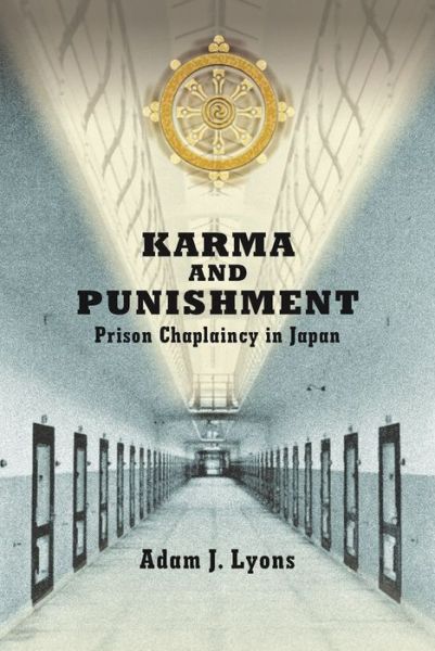 Cover for Adam J. Lyons · Karma and Punishment: Prison Chaplaincy in Japan - Harvard East Asian Monographs (Hardcover Book) (2021)