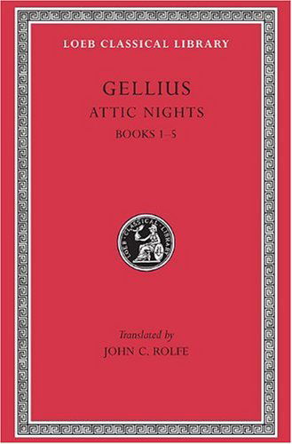 Cover for Gellius · Attic Nights, Volume I: Books 1–5 - Loeb Classical Library (Gebundenes Buch) [Revised edition] (1927)