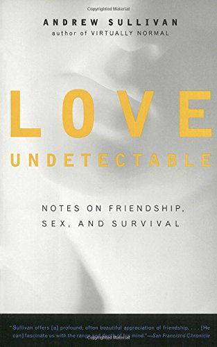 Cover for Andrew Sullivan · Love Undetectable: Notes on Friendship, Sex, and Survival (Paperback Book) (1999)