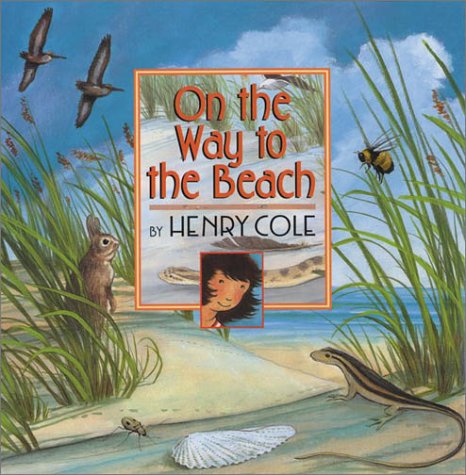 On the Way to the Beach - Henry Cole - Książki - HarperCollins - 9780688175153 - 18 marca 2003