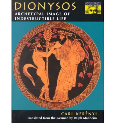 Cover for Carl Kerenyi · Dionysos: Archetypal Image of Indestructible Life - Bollingen Series (Paperback Book) (1996)