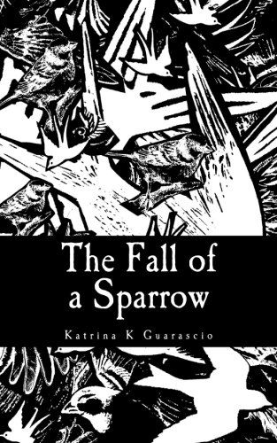 Cover for Katrina K Guarascio · The Fall of a Sparrow (Paperback Book) (2014)