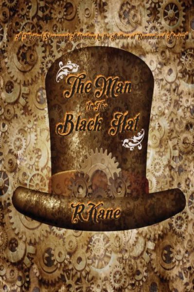The Man in the Black Hat - R Kane - Books - R Kane Publications - 9780692530153 - July 17, 2015