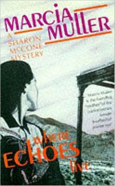 Cover for Marcia Muller · Where Echoes Live: a Sharon McCone Mystery - Women's Press Crime S. (Paperback Book) (1992)