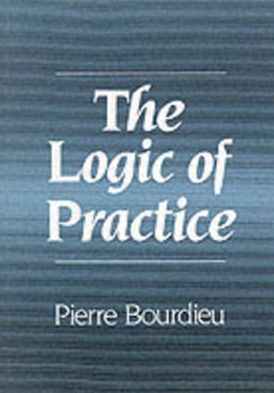 The Logic of Practice - Bourdieu, Pierre (College de France) - Books - John Wiley and Sons Ltd - 9780745610153 - July 2, 1992