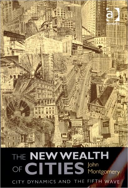 The New Wealth of Cities: City Dynamics and the Fifth Wave - John Montgomery - Books - Taylor & Francis Ltd - 9780754674153 - April 17, 2008