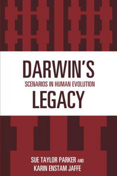 Darwin's Legacy: Scenarios in Human Evolution - African Archaeology Series - Sue Taylor Parker - Books - AltaMira Press - 9780759103153 - June 13, 2008