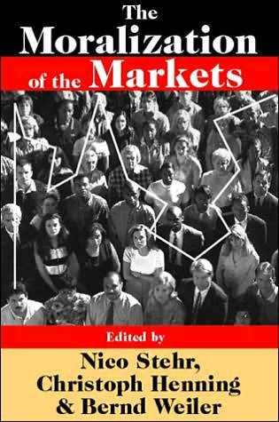 The Moralization of the Markets - Nico Stehr - Livros - Taylor & Francis Inc - 9780765803153 - 15 de março de 2006