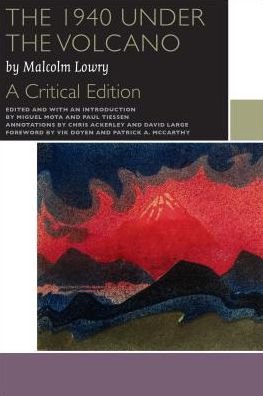 The 1940 Under the Volcano: A Critical Edition - Malcolm Lowry - Livros - University of Ottawa Press - 9780776623153 - 22 de outubro de 2015
