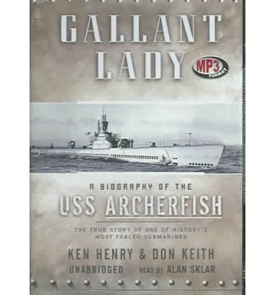Cover for Don Keith · Gallant Lady: Biography of the Uss Archerfish, the True Story of One of History's Most Fabled Submarines (Audiobook (CD)) [Mp3 Una edition] (2004)