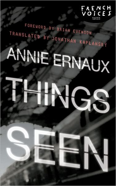 Things Seen - French Voices - Annie Ernaux - Livres - University of Nebraska Press - 9780803228153 - 1 mars 2010