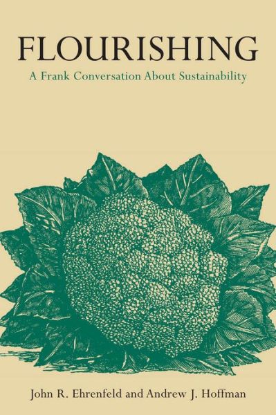 Flourishing: a Frank Conversation About Sustainability - Andrew J. Hoffman - Books - Stanford University Press - 9780804784153 - May 15, 2013