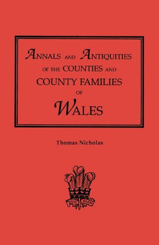 Annals and Antiquities of the Counties and County Families of Wales [revised and Enlarged Edition, 1872]. in Two Volumes. Volume I - Thomas Nicholas - Books - Genealogical Publishing Company - 9780806313153 - February 18, 2011