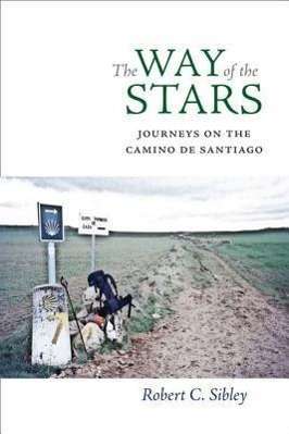 Cover for Sibley · The Way of the Stars: Journeys on the Camino de Santiago (Hardcover Book) (2012)