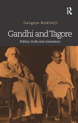 Cover for Gangeya Mukherji · Gandhi and Tagore: Politics, truth and conscience (Paperback Book) (2017)