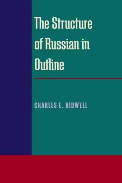 Structure of Russian in Outline, The - Charles Bidwell - Kirjat - University of Pittsburgh Press - 9780822984153 - torstai 15. tammikuuta 1970