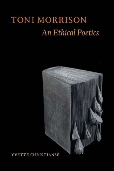 Cover for Yvette Christianse · Toni Morrison: An Ethical Poetics (Hardcover Book) (2013)