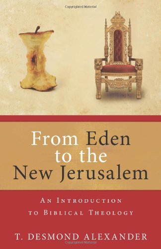 Cover for Dr T Desmond Alexander · From Eden to the New Jerusalem: An Introduction to Biblical Theology (Pocketbok) (2009)