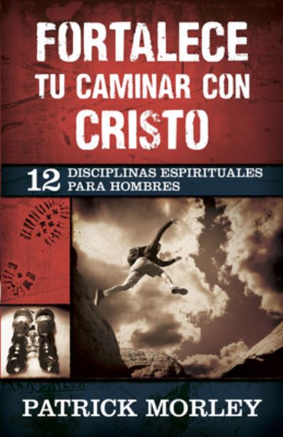 Cover for Patrick Morley · Fortalece Tu Caminar Con Cristo (Paperback Book) (2019)