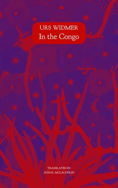 Cover for Urs Widmer · In the Congo - The Seagull Library of German Literature (Hardcover Book) (2016)