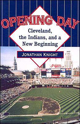 Cover for Jonathan Knight · Opening Day: Cleveland, the Indians, and a New Beginning (Pocketbok) (2004)