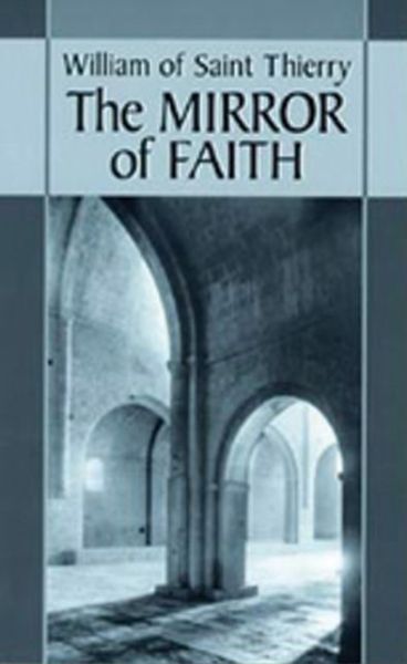 William of Saint Thierry: the Mirror of Faith - William of St Thierry - Books - Cistercian Publications - 9780879076153 - November 1, 1979