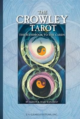 The Crowley Tarot: Tha Handbook to the Cards by Aleister Crowley and Lady Frieda Harris - Akron - Bøker - U.S. Games - 9780880797153 - 16. april 2002