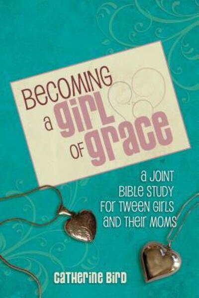 Cover for Catherine Bird · Becoming a Girl of Grace (Paperback Book) (2017)