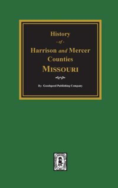 Cover for Goodspeed Publishing Company · The History of Harrison and Mercer Counties, Missouri. (Hardcover Book) (2018)