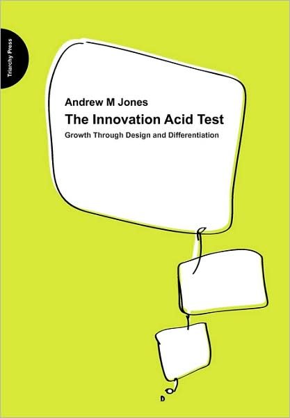 Cover for Andrew Jones · The Innovation Acid Test: Growth Through Design and Differentiation (Paperback Book) (2008)
