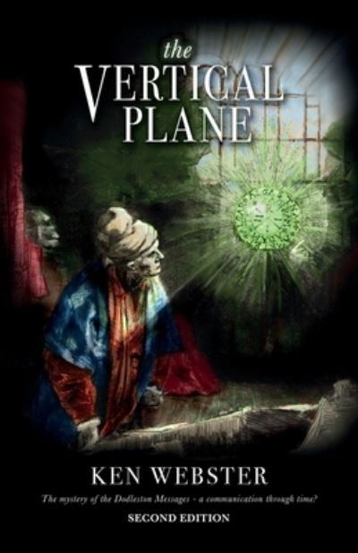 The Vertical Plane: The Mystery of the Dodleston Messages: Second Edition - Ken Webster - Books - Iris Publishing - 9780955983153 - February 1, 2022