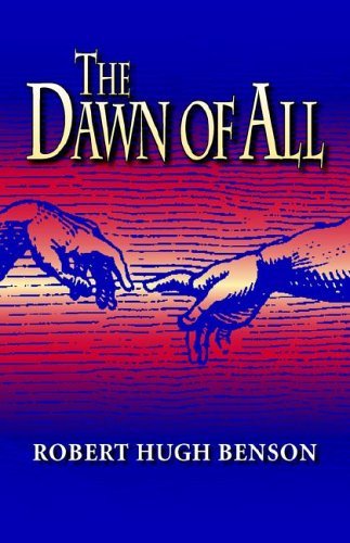 Cover for Robert Hugh Benson · The Dawn of All (Paperback Book) (2005)