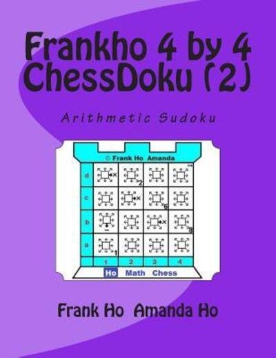 Frankho 4 by 4 (2) ChessDoku - Amanda Ho - Books - Ho Math Chess Learning Centre - 9780973901153 - June 20, 2013
