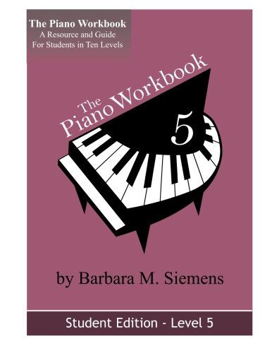 Cover for Barbara M. Siemens · The Piano Workbook - Level 5: a Resource and Guide for Students in Ten Levels (The Piano Workbook Series) (Paperback Book) (2013)