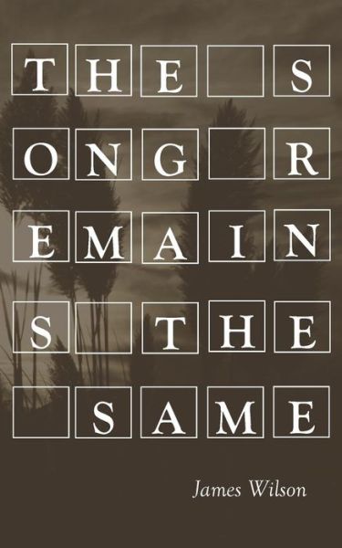 The Song Remains the Same - James Wilson - Kirjat - Neverland Publishing Company, LLC - 9780982697153 - sunnuntai 28. lokakuuta 2012