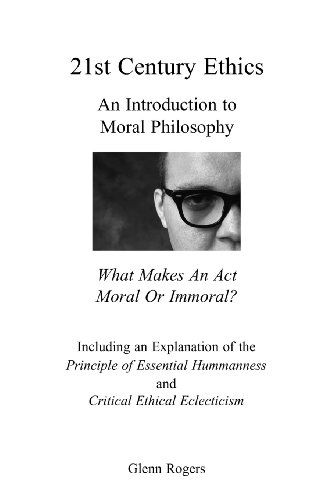 Cover for Glenn Rogers · 21st Century Ethics: an Introduction to Moral Philosophy (Paperback Book) (2012)