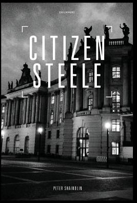 Cover for Peter Shaindlin · Citizen Steele (Hardcover Book) (2015)