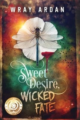 Cover for Wray Ardan · Sweet Desire, Wicked Fate - Sweet Desire, Wicked Fate (Hardcover Book) (2020)