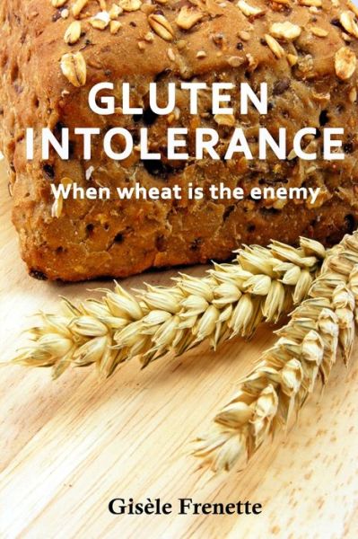 Cover for Gisèle Frenette · Gluten Intolerance When wheat is the enemy (Paperback Book) (2019)