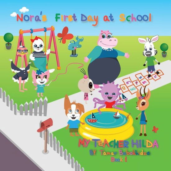 Cover for Tamar Bobokhidze · Nora's First Day at School - My Teacher Hilda (Paperback Book) (2017)