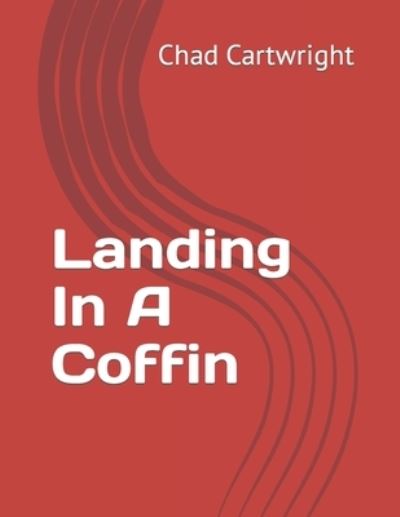 Cover for Chad Cartwright · Landing In A Coffin (Paperback Book) (2021)