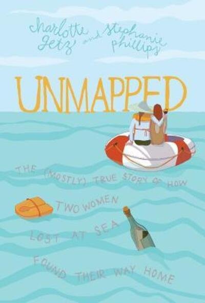 Cover for Stephanie Phillips · Unmapped : The  True Story of How Two Women Lost At Sea Found Their Way Home (Hardcover bog) (2018)
