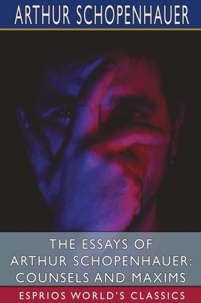 Cover for Arthur Schopenhauer · The Essays of Arthur Schopenhauer (Paperback Book) (2024)