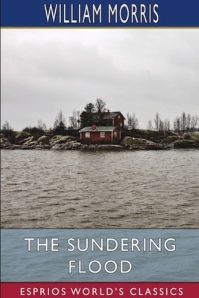 Cover for William Morris · The Sundering Flood (Esprios Classics) (Taschenbuch) (2024)